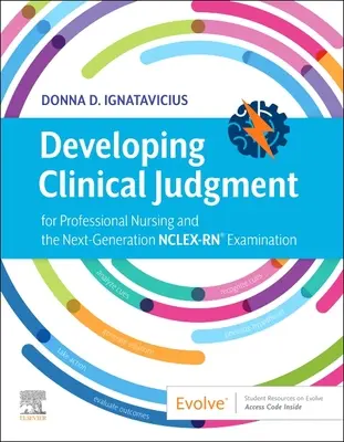 Développer le jugement clinique pour les soins infirmiers professionnels et l'examen Nclex-Rn(r) de nouvelle génération - Developing Clinical Judgment for Professional Nursing and the Next-Generation Nclex-Rn(r) Examination