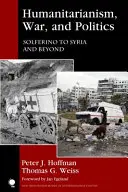 Humanitaire, guerre et politique : De Solférino à la Syrie et au-delà - Humanitarianism, War, and Politics: Solferino to Syria and Beyond