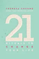 21 Rituels pour changer votre vie : Des pratiques quotidiennes pour une plus grande paix intérieure et un plus grand bonheur - 21 Rituals to Change Your Life: Daily Practices to Bring Greater Inner Peace and Happines