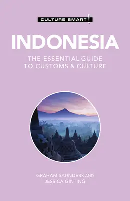 Indonésie - Culture Smart !, 106 : Le guide essentiel des coutumes et de la culture - Indonesia - Culture Smart!, 106: The Essential Guide to Customs & Culture