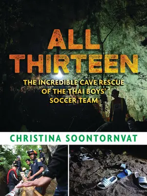 Les treize : L'incroyable sauvetage dans la grotte de l'équipe de football des garçons thaïlandais - All Thirteen: The Incredible Cave Rescue of the Thai Boys' Soccer Team