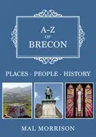 A-Z de Brecon - Lieux-Personnes-Histoire - A-Z of Brecon - Places-People-History