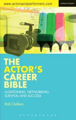 La bible de la carrière d'acteur : Audition, réseautage, survie et succès - The Actor's Career Bible: Auditioning, Networking, Survival and Success