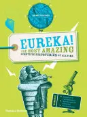 Eurêka ! Les découvertes scientifiques les plus étonnantes de tous les temps - Eureka!: The Most Amazing Scientific Discoveries of All Time