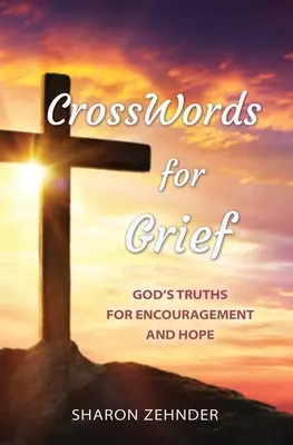 Mots croisés pour le chagrin : Les vérités de Dieu pour l'encouragement et l'espoir - CrossWords for Grief: God's Truths for Encouragement and Hope
