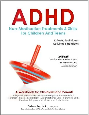 ADHD : ADHD : Non-Medication Treatments and Skills for Children and Teens : Un manuel pour les cliniciens et les parents : 162 outils, techniques, activités et documents à distribuer - ADHD: Non-Medication Treatments and Skills for Children and Teens: A Workbook for Clinicians and Parents: 162 Tools, Techniques, Activities & Handouts