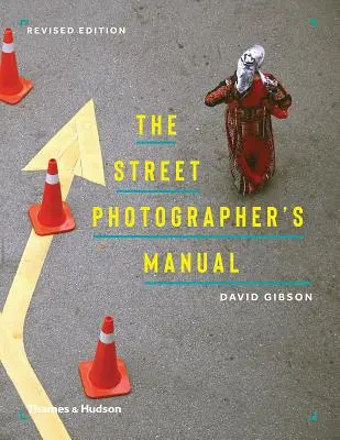 Le manuel du photographe de rue - The Street Photographer's Manual