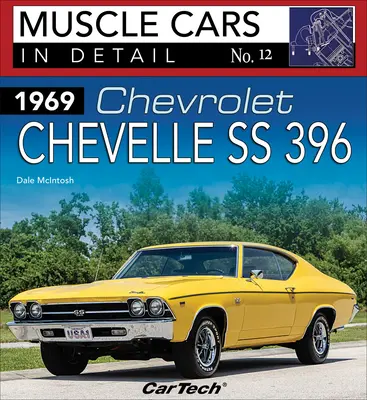 Chev Chevelle Ss. 1969 MC in Detail 12 : Muscle Cars in Detail No. 12 - 1969 Chev Chevelle Ss: MC in Detail 12: Muscle Cars in Detail No. 12