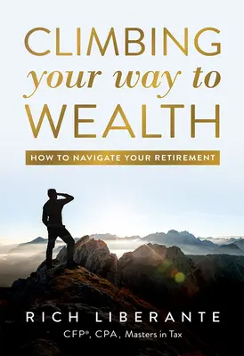 L'escalade vers la richesse : Comment gérer sa retraite - Climbing Your Way to Wealth: How to Navigate Your Retirement