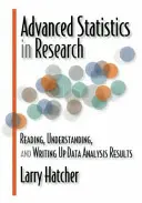 Les statistiques avancées dans la recherche : Lire, comprendre et rédiger les résultats de l'analyse des données - Advanced Statistics in Research: Reading, Understanding, and Writing Up Data Analysis Results