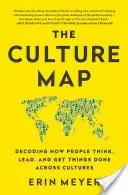 Carte culturelle - Décoder la façon dont les gens pensent, dirigent et font avancer les choses à travers les cultures - Culture Map - Decoding How People Think, Lead, and Get Things Done Across Cultures