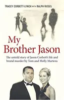 Mon frère Jason - L'histoire inédite de la vie et de la mort brutale de Jason Corbett - My Brother Jason - The Untold Story of Jason Corbett's Life and Brutal Death