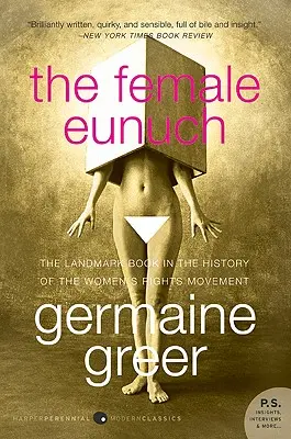 L'eunuque féminin - The Female Eunuch