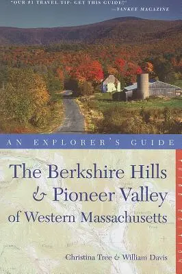 Guide de l'explorateur Berkshire Hills & Pioneer Valley of Western Massachusetts - Explorer's Guide Berkshire Hills & Pioneer Valley of Western Massachusetts