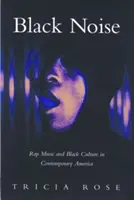 Black Noise : Rap et culture noire dans l'Amérique contemporaine - Black Noise: Rap Music and Black Culture in Contemporary America