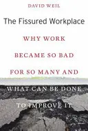Le lieu de travail fissuré : Pourquoi le travail est-il devenu si mauvais pour tant de gens et que peut-on faire pour l'améliorer ? - The Fissured Workplace: Why Work Became So Bad for So Many and What Can Be Done to Improve It