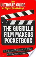 Le livre de poche des réalisateurs de films de guérilla : Le guide ultime de la réalisation de films numériques - The Guerilla Film Makers Pocketbook: The Ultimate Guide to Digital Film Making