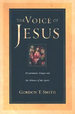 La Voix de Jésus : Le discernement, la prière et le témoignage de l'Esprit - The Voice of Jesus: Discernment, Prayer and the Witness of the Spirit