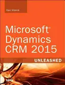 Microsoft Dynamics Crm 2016 Unleashed (Incluant le programme de mise à jour du contenu) : Avec une couverture étendue de Parature, Adx et Fieldone - Microsoft Dynamics Crm 2016 Unleashed (Includes Content Update Program): With Expanded Coverage of Parature, Adx and Fieldone