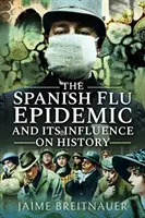 L'épidémie de grippe espagnole et son influence sur l'histoire - The Spanish Flu Epidemic and Its Influence on History