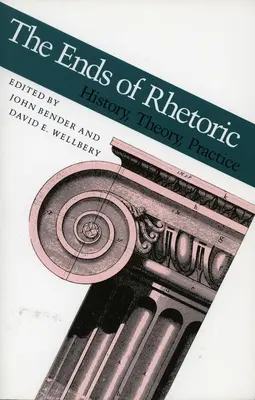 Les fins de la rhétorique : Histoire, théorie, pratique - Ends of Rhetoric: History, Theory, Practice