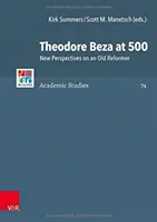 Théodore Beza à 500 ans : Nouvelles perspectives sur un ancien réformateur - Theodore Beza at 500: New Perspectives on an Old Reformer