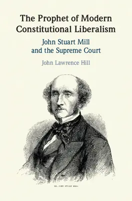 Le prophète du libéralisme constitutionnel moderne : John Stuart Mill et la Cour suprême - The Prophet of Modern Constitutional Liberalism: John Stuart Mill and the Supreme Court