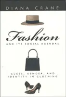 La mode et ses agendas sociaux : Classe, genre et identité dans l'habillement - Fashion and Its Social Agendas: Class, Gender, and Identity in Clothing