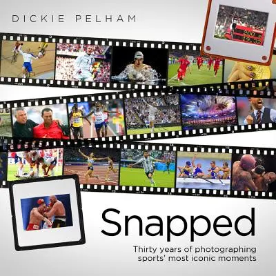 Snapped : Trente ans de photographie des moments les plus emblématiques du sport - Snapped: Thirty Years of Photographing Sports' Most Iconic Moments