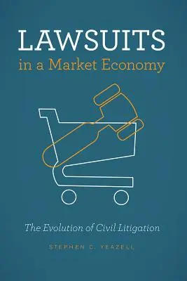 Les procès dans une économie de marché : L'évolution du contentieux civil - Lawsuits in a Market Economy: The Evolution of Civil Litigation