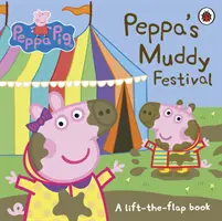 Peppa Pig : Le festival de la boue de Peppa - Un livre à soulever et à rabattre - Peppa Pig: Peppa's Muddy Festival - A Lift-the-Flap Book