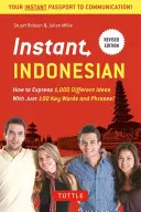 L'indonésien instantané : comment exprimer 1 000 idées différentes avec seulement 100 mots et expressions clés ! (Recueil de phrases et dictionnaire indonésiens) - Instant Indonesian: How to Express 1,000 Different Ideas with Just 100 Key Words and Phrases! (Indonesian Phrasebook & Dictionary)