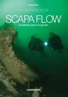 Scapa Flow - Le guide définitif de Scapa Flow - Scapa Flow - The Definitive Guide to Scapa Flow