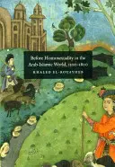 Avant l'homosexualité dans le monde arabo-musulman, 1500-1800 - Before Homosexuality in the Arab-Islamic World, 1500-1800