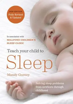 Apprenez à votre enfant à dormir : Des solutions douces pour le sommeil des bébés et des enfants - Teach Your Child to Sleep: Gentle Sleep Solutions for Babies and Children