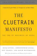 Le Manifeste de Cluetrain : La fin du business as usual - The Cluetrain Manifesto: The End of Business as Usual