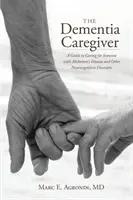 L'aidant en cas de démence : Un guide pour prendre soin d'une personne atteinte de la maladie d'Alzheimer et d'autres troubles neurocognitifs - The Dementia Caregiver: A Guide to Caring for Someone with Alzheimer's Disease and Other Neurocognitive Disorders