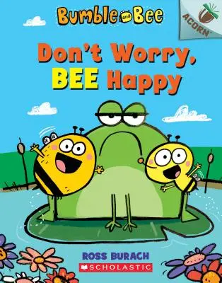 Ne vous inquiétez pas, soyez heureux : Un livre à glands (Bumble and Bee #1), 1 - Don't Worry, Bee Happy: An Acorn Book (Bumble and Bee #1), 1