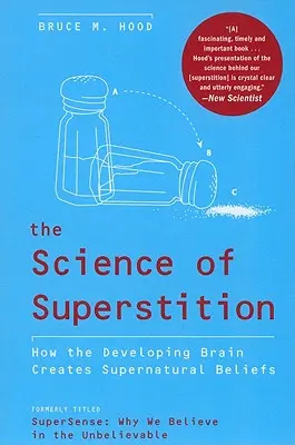 La science de la superstition : Comment le cerveau en développement crée des croyances surnaturelles - The Science of Superstition: How the Developing Brain Creates Supernatural Beliefs