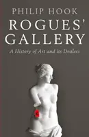 Rogues' Gallery - Une histoire de l'art et de ses marchands - Rogues' Gallery - A History of Art and its Dealers