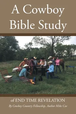 Une étude biblique sur les cow-boys : la révélation de la fin des temps - A Cowboy Bible Study: of END TIME REVELATION