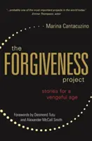 Le projet du pardon : Histoires pour une époque de vengeance - The Forgiveness Project: Stories for a Vengeful Age