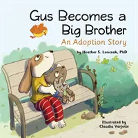 Gus devient un grand frère : Une histoire d'adoption - Gus Becomes a Big Brother: An Adoption Story