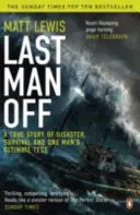 Last Man Off - Une histoire vraie de désastre, de survie et de l'ultime épreuve d'un homme - Last Man Off - A True Story of Disaster, Survival and One Man's Ultimate Test
