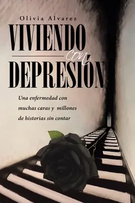 Viviendo con Depresin : Une maladie aux multiples facettes et aux millions d'histoires à ne pas raconter - Viviendo con Depresin: Una enfermedad con muchas caras y millones de historias sin contar