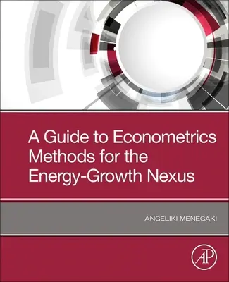 Guide des méthodes économétriques pour le lien entre énergie et croissance - A Guide to Econometric Methods for the Energy-Growth Nexus