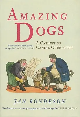 Chiens étonnants : un cabinet de curiosités canines - Amazing Dogs: A Cabinet of Canine Curiosities