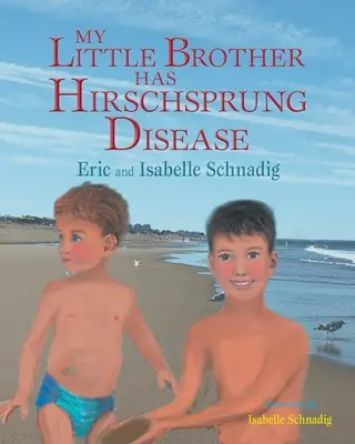 Mon petit frère a la maladie de Hirschsprung - My Little Brother has Hirschsprung Disease