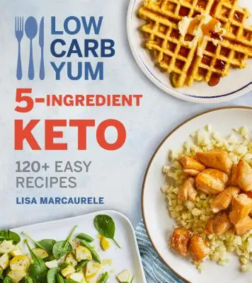 Les Incorrigibles : l'école industrielle du Kansas et la stérilisation des jeunes filles - Low Carb Yum 5-Ingredient Keto: 120+ Easy Recipes