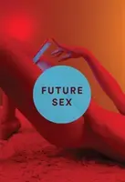 Le sexe du futur - Future Sex